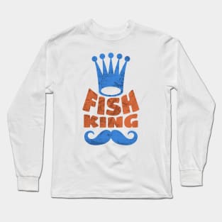 Is Your Dad The Fish King? Long Sleeve T-Shirt